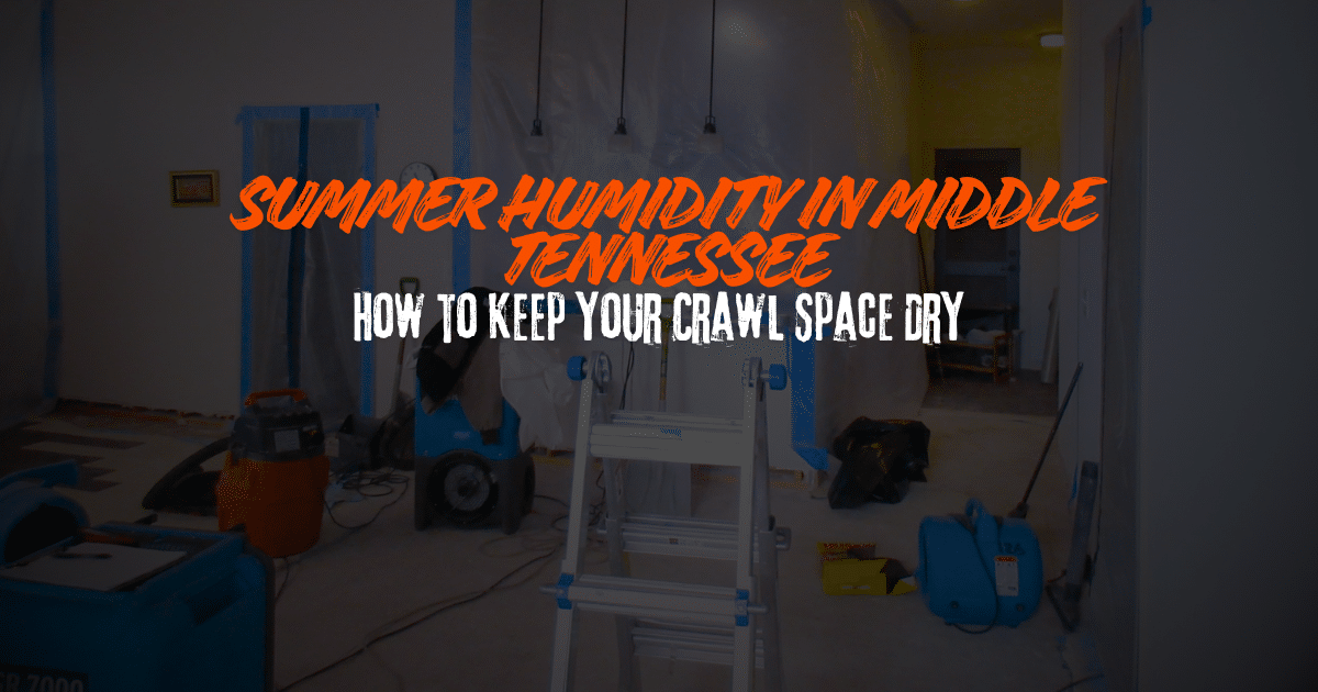 Summer Humidity in Middle Tennessee How to Keep Your Crawl Space Dry